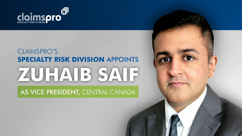ClaimsPro’s Specialty Risk Division Appoints Zuhaib Saif as Vice President, Central Canada