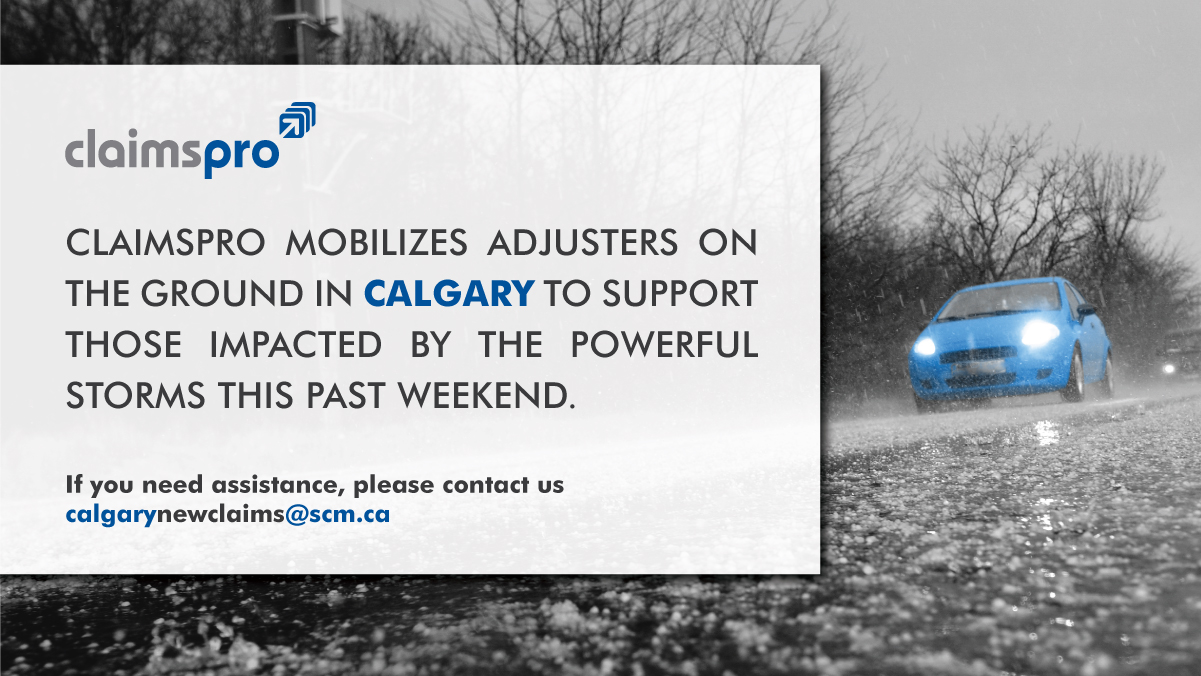 ClaimsPro Mobilizes Adjusters in Calgary to Support Those Impacted by the Powerful Storms this Past Weekend
