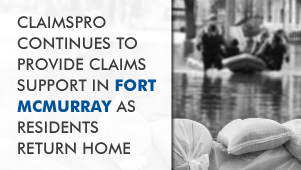 ClaimsPro Continues to Provide Claims Support in Fort McMurray as Residents Return Home  