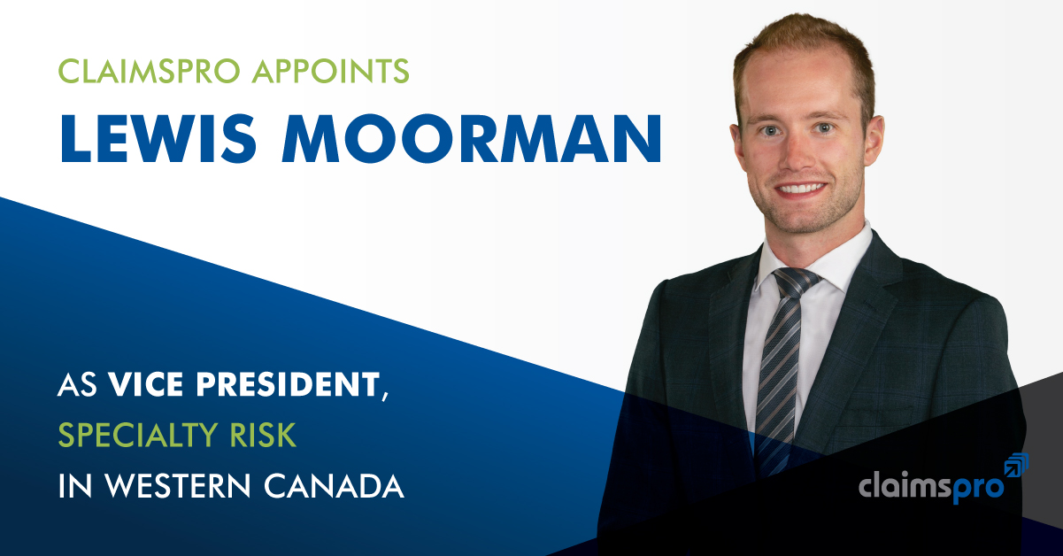 ClaimsPro Appoints Lewis Moorman as Vice President, Specialty Risk in Western Canada